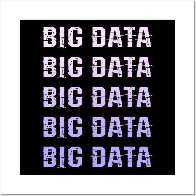 I love Big data. Best badass data scientist. Funny quote. Coolest awesome most amazing data analyst, modeler, engineer, specialist ever. Data science, analysis. Pink quote Wall Art by BlaiseDesign